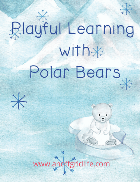 Polar Bear K-3 Activity Pack: Playful Learning With Polars - An Off Grid Life
