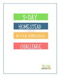 5 Day Homestead in Your Homeschool Challenge and Printable Pack! - An Off Grid Life