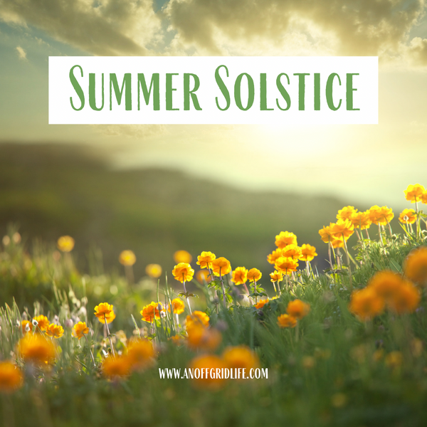 Summer Solstice - An Off Grid Life